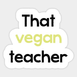 That vegan teacher - phrase Sticker